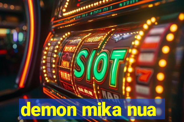 demon mika nua